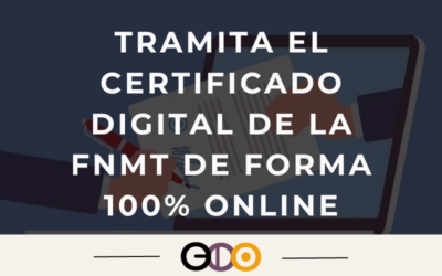 Tramita el certificado digital de la FNMT de forma 100% Online